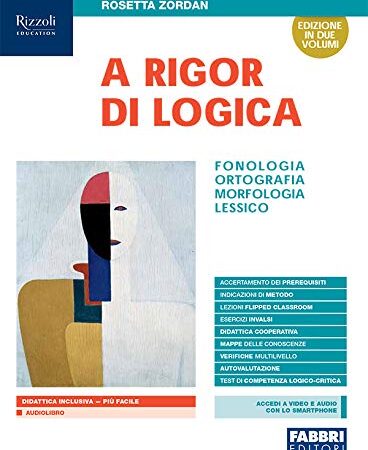 A rigor di logica. Fonologia, ortografia, morfologia, lessico. Con Sintassi, Progetto accoglienza, Laboratorio lessico, Mappe semplificate, Quaderno ... media. Con e-book. Con espansione online