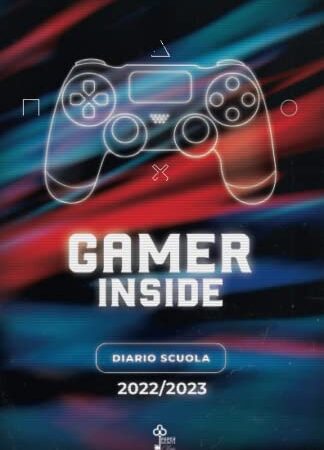 Diario Scuola Gamer Inside 2022-2023: Agenda Scolastica Giornaliera da Settembre 2022 a Giugno 2023 per studenti elementari, medie, superiori, con interno a tema gaming